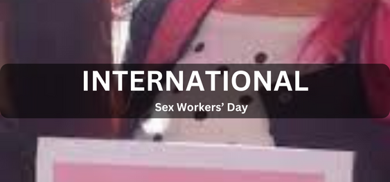 International Sex Workers’ Day [अंतर्राष्ट्रीय यौनकर्मी दिवस]